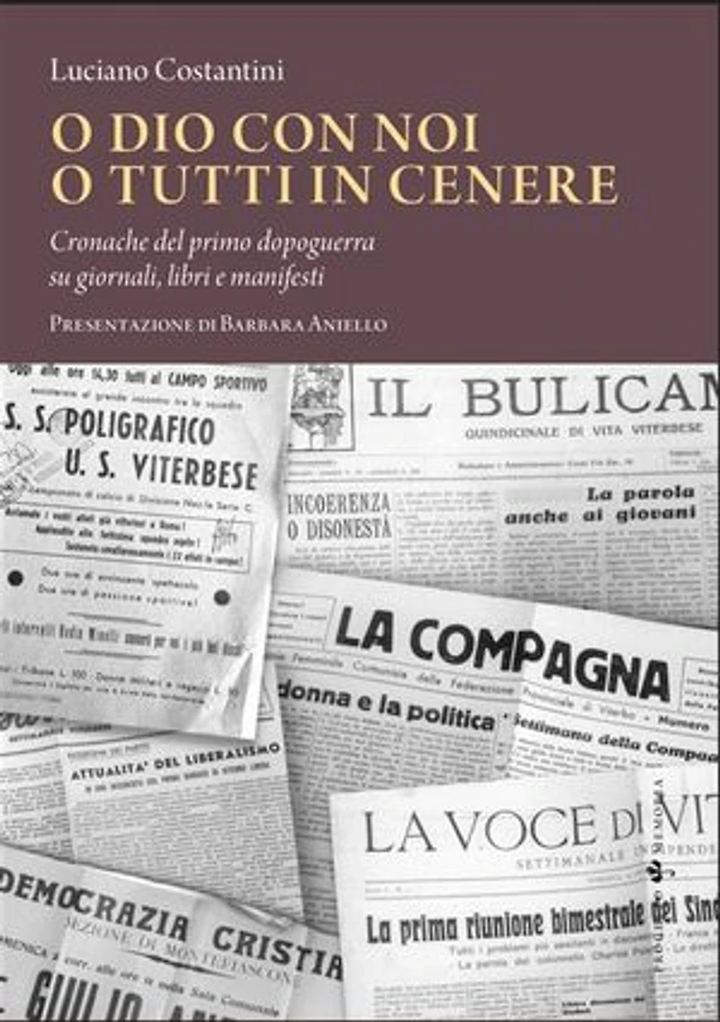O Dio con noi o tutti in cenere: Cronache del primo dopoguerra su giornali, libri e manifesti