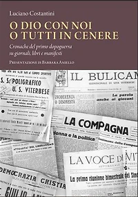 O Dio con noi o tutti in cenere: Cronache del primo dopoguerra su giornali, libri e manifesti