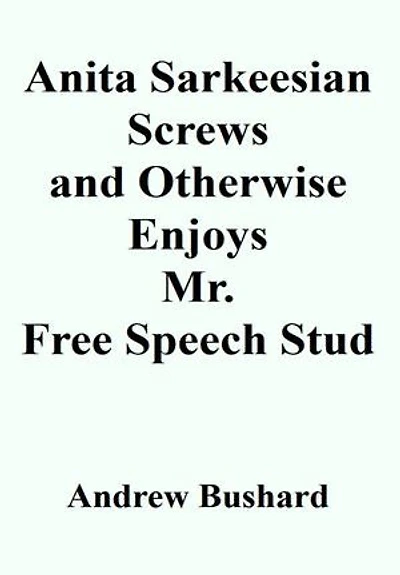 Anita Sarkeesian Screws and Otherwise Enjoys Mr. Free Speech Stud