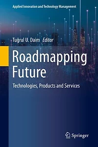 Roadmapping Future: Technologies, Products And Services