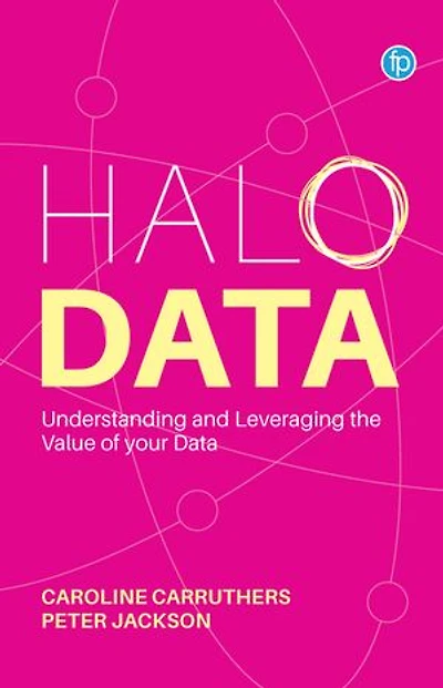 Halo Data: Understanding and Leveraging the Value of your Data
