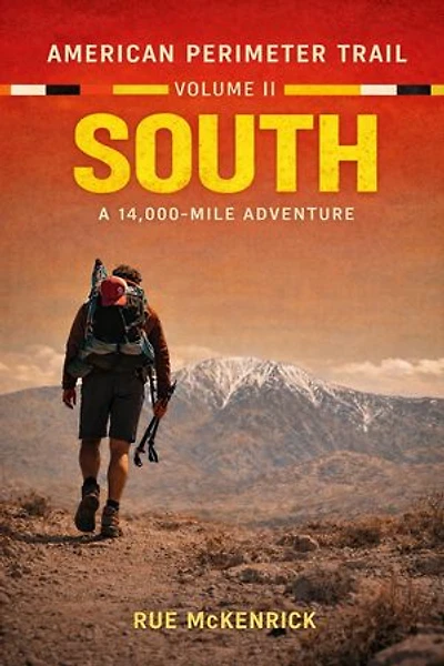 American Perimeter Trail Volume 2 South A 14,000 Mile Journey: American Perimeter Trail, #2
