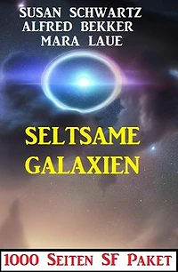 Seltsame Galaxien: 1000 Seiten SF Paket