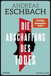 Die Abschaffung des Todes: Thriller