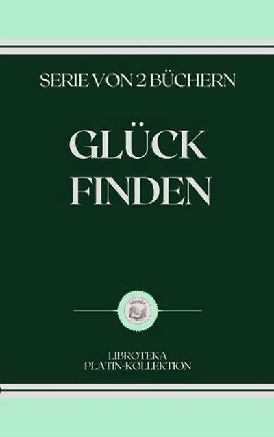 GLÜCK FINDEN: SERIE VON 2 BÜCHERN