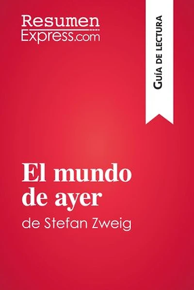 El mundo de ayer de Stefan Zweig (Guía de lectura): Resumen y análisis completo