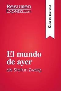 El mundo de ayer de Stefan Zweig (Guía de lectura): Resumen y análisis completo