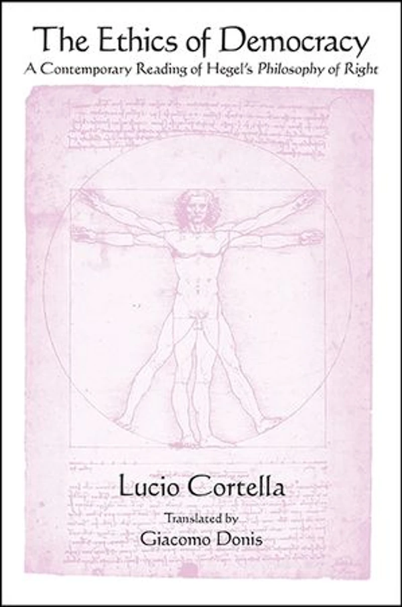 The Ethics of Democracy: A Contemporary Reading Hegel's Philosophy Right