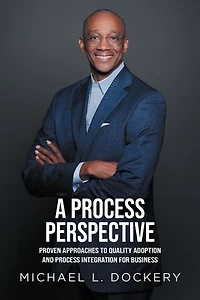 A Process Perspective: Proven Approaches to Quality Adoption and Process Integration for Business