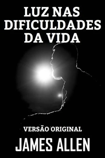 LUZ NAS DIFICULDADES DA VIDA: Versão Original