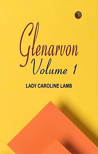 Glenarvon, Volume 1