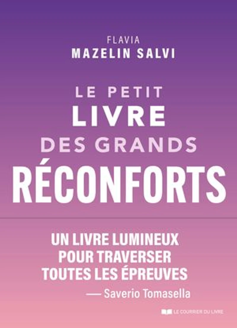 Le petit livre des grands réconforts: 75 antidotes aux coups de blues, à la déprime et chagrins