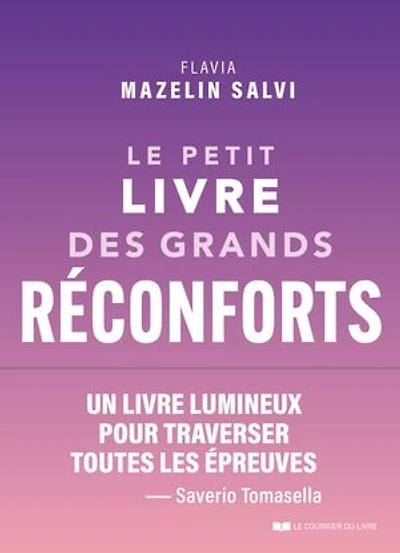 Le petit livre des grands réconforts: 75 antidotes aux coups de blues, à la déprime et chagrins