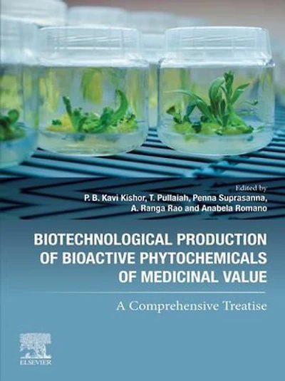Biotechnological Production of Bioactive Phytochemicals Medicinal Value: A Comprehensive Treatise