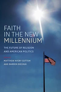 Faith The New Millennium: Future of Religion and American Politics