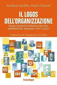 Il logos dell'organizzazione: Guida filosofico-pratica per CEO, imprenditori, manager, HR e coach