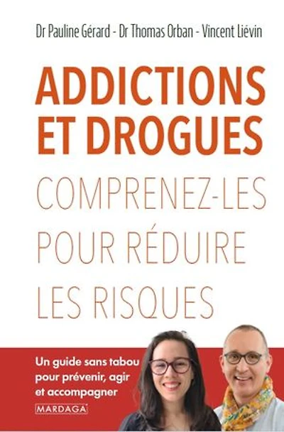 Addictions et drogues: comprenez-les pour réduire les risques