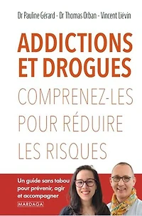Addictions et drogues: comprenez-les pour réduire les risques