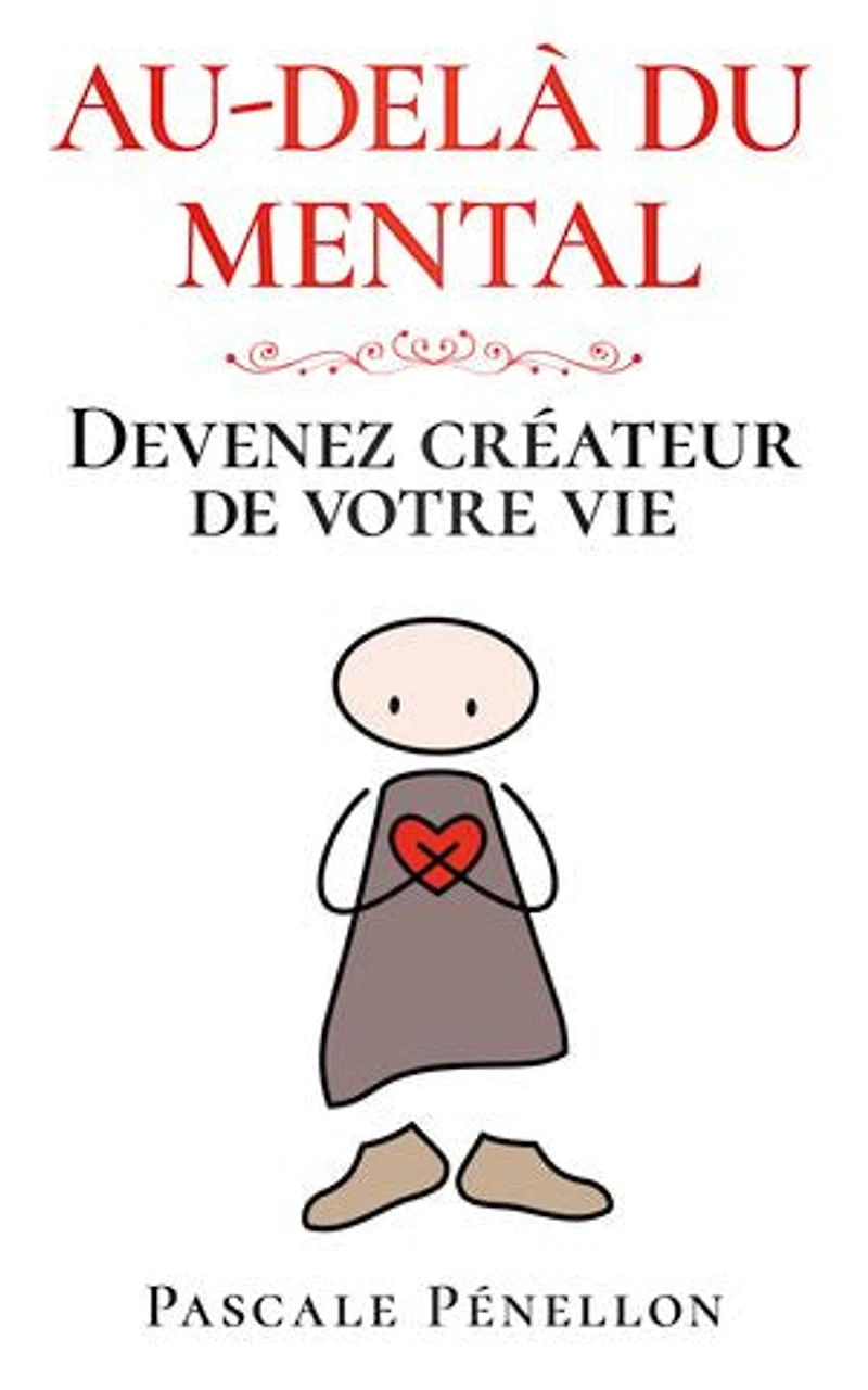 Au-delà du mental: Devenez créateur de votre vie
