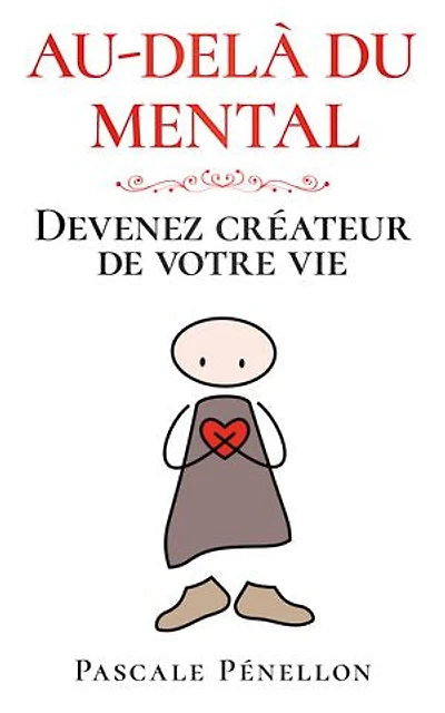 Au-delà du mental: Devenez créateur de votre vie