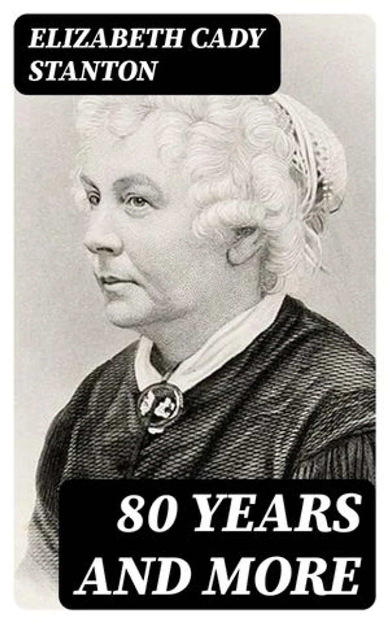 80 Years and More: Enriched edition. Memoirs: 1815-1897
