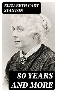 80 Years and More: Enriched edition. Memoirs: 1815-1897