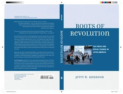 Roots of Revolution: The Press and Social Change Latin America