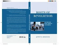 Roots of Revolution: The Press and Social Change Latin America