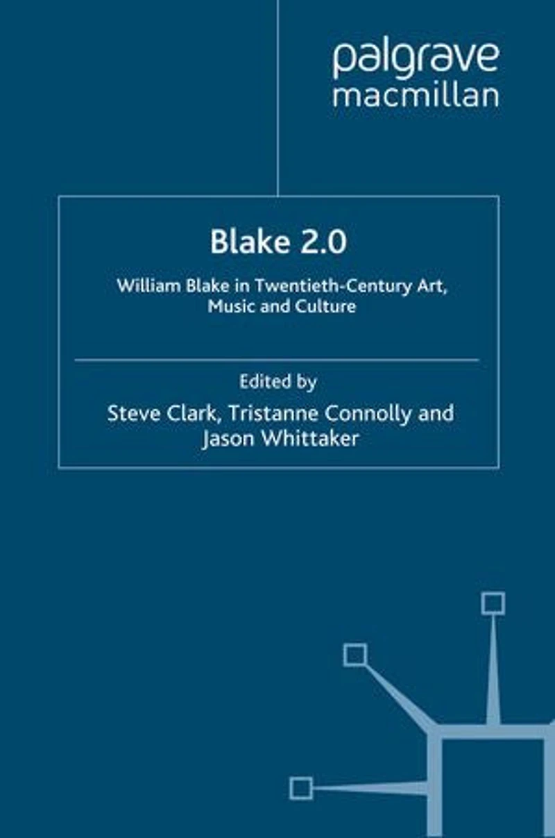 Blake 2.0: William Twentieth-Century Art, Music and Culture