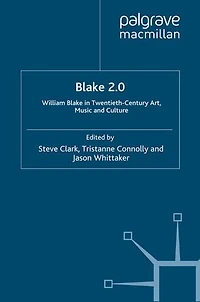 Blake 2.0: William Twentieth-Century Art, Music and Culture