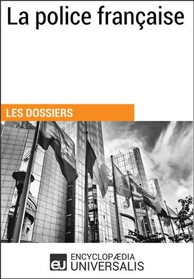 La police française: Les Dossiers d'Universalis