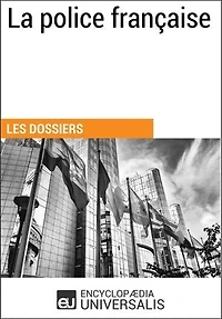 La police française: Les Dossiers d'Universalis