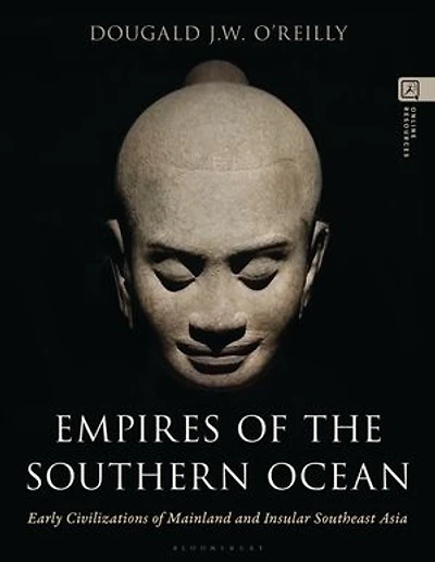 Empires of the Southern Ocean: Early Civilizations Mainland and Insular Southeast Asia