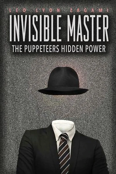 the Invisible Master: Secret Chiefs, Unknown Superiors, and Puppet Masters Who Pull Strings of Occult Power from Alien World