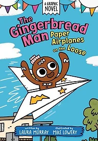 the Gingerbread Man: Paper Airplanes on Loose: A Graphic Novel