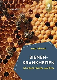 Bienenkrankheiten: Schnell checken und lösen. KURZ UND BÜNDIG