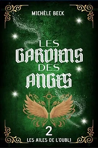 Les Gardiens des Anges, Tome 02 : Les Ailes de l'oubli: Fantasy Young Adult | Anges, Démons et Pouvoirs surnaturels