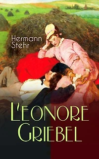 Leonore Griebel: Bereicherte Ausgabe. Die Geschichte einer Liebe