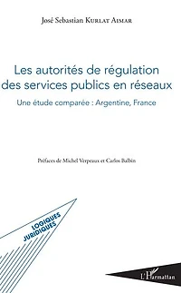 Les autorités de régulation des services publics en réseaux: Une étude comparée : Argentine, France