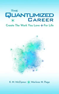 The Quantumized Career: Create the Work You Love — For Life