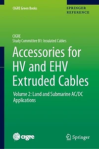 Accessories For Hv And Ehv Extruded Cables: Volume 2: Land Submarine Ac/dc Applications