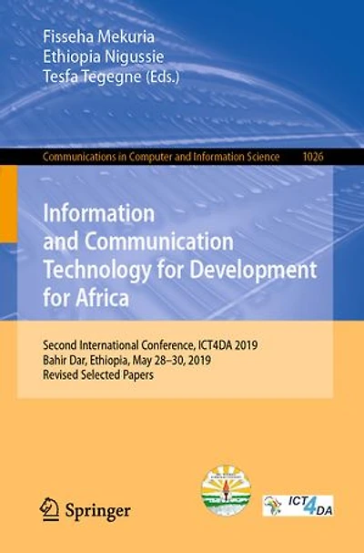 Information and Communication Technology for Development Africa: Second International Conference, ICT4DA 2019, Bahir Dar, Ethiopia, May 28-30, Revised Selected Papers