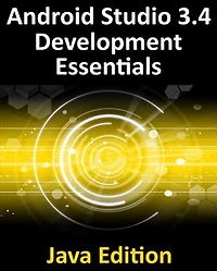 Android Studio 3.4 Development Essentials - Java Edition: Developing 9 Apps Using 3.4, and Jetpack