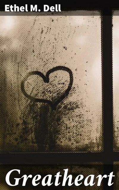 Greatheart: Enriched edition. A Captivating Tale of Love, Honor, and Redemption