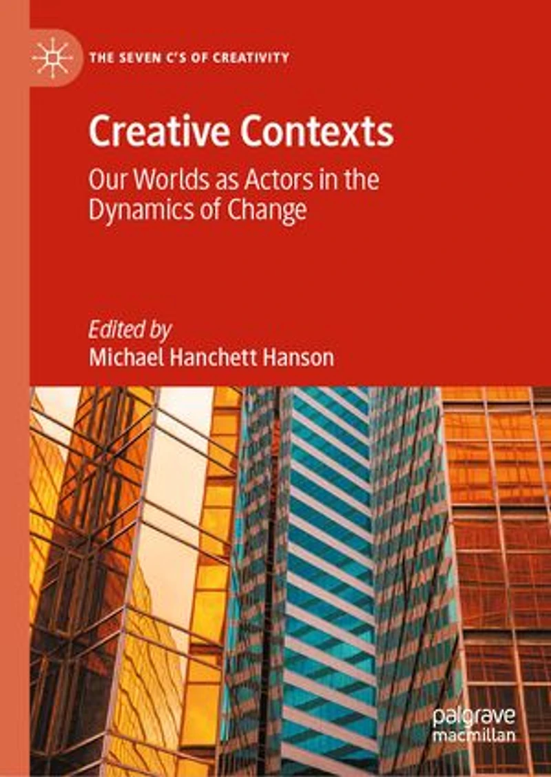 Creative Contexts: Our Worlds as Actors the Dynamics of Change