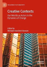 Creative Contexts: Our Worlds as Actors the Dynamics of Change