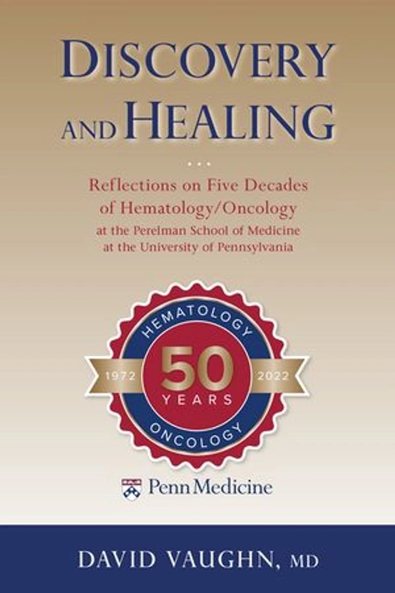 Discovery and Healing: Reflections on Five Decades of Hematology/Oncology at the Perelman School Medicine University Pennsylvania