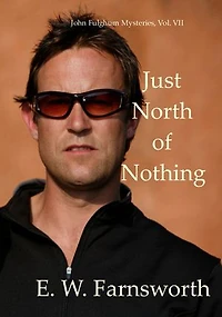 Just North of Nothing: John Fulghum Mysteries, Vol. VII