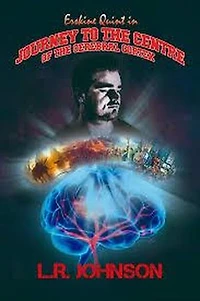 Erskine Quint in Journey to the Centre of the Cerebral Cortex: Erskine Quint Trilogy, #3