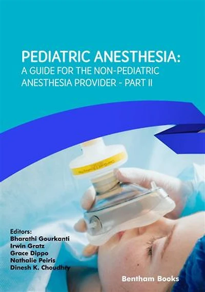 Pediatric Anesthesia: A Guide for the Non-Pediatric Anesthesia Provider Part II
